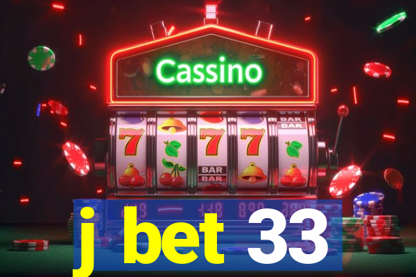 j bet 33